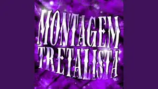 MONTAGEM TRETALISTA (Super Slowed)