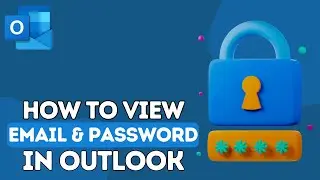 How to View Email And Password in Outlook