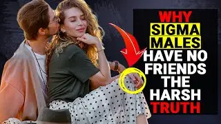 Why Sigma Males Have No FRIENDS The Harsh Truth - Social Psychology Mantras