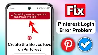 Pinterest Login Fix | Something went wrong on our end. Please try again. (100% Working 2025)