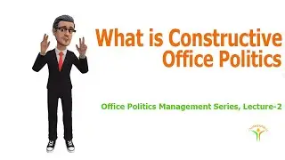 What is Constructive Office Politics|Play Office Politics Positively|Channel Old name professionally