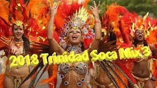 2018 Trinidad Soca Mix 3           🔥🔥🔥