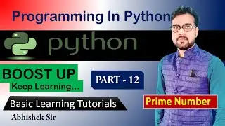 Basic Python tutorial | Finding Prime Numbers  in python | Part - 12 | By Abhishek Sir | Boost Up