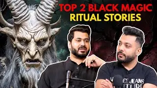 Top 2 Black Magic Ritual Stories || Best Of Real Talk