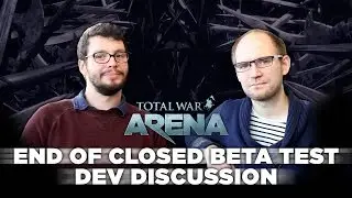 Total War: ARENA - End of Closed Beta Dev Discussion