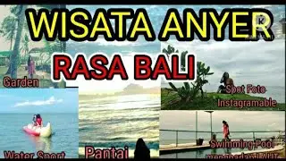 Wisata Anyer Rasa Bali | Road Trip ke Anyer
