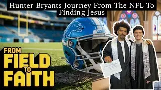 Former NFL Player, Now Son Of GOD! Hunter Bryant Opens Up On Finding Jesus (Divine Dialogues EP. 24)