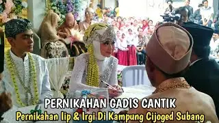 Pernikahan Gadis Cantik,Iip & Irgi Di Kampung Cijoged Subang Jawa Barat