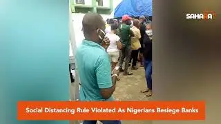 #COVID-19: Social Distancing Rule Violated As Nigerians Besiege Banks