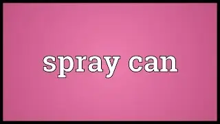 Spray can Meaning