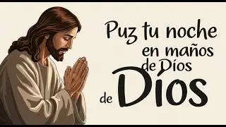 Oración de la noche  para terminar el Día Confiando en Dios