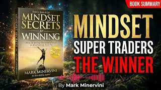 Mindset of Super Traders : MINDSET SECRETS for WINNING Summary 🔥Mark Minervini🔥