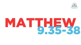 Matthew 9:35&ndash;38 &mdash; &ldquo;Reach One. Teach One. Love All.&rdquo;