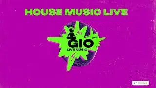 HOUSE INDIE MUSIC LIVE DJ SET - Gio Music @GIOMUSICONLIVE