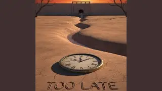 Too Late (Radio Edit)