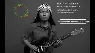 Rojhan Beken - Te Ji Min Heznekir | Kurdish Rock Cover