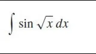 Integrate sin(sqrt(x)) dx