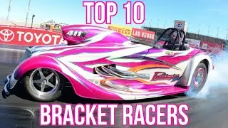TOP 10 BRACKET RACERS!