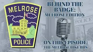 Behind The Badge: Melrose Edition EP 4 - The Melrose Bike Bus