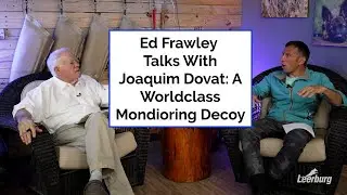 Ed Frawley Talks with Joaquim Dovat: A Worldclass Mondioring Decoy (Full Podcast)