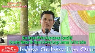 Boro Kachari Welfare Autonomous Council Executive Member Rajesh Chorkhy Drugs Chamani Twi Kok Sakha