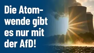 Die Atomwende gibt es nur mit der AfD!