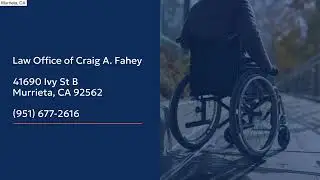 SSDI Lawyer | Murrieta, CA | Law Office of Craig A. Fahey