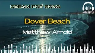 Dover Beach - A Dream Pop Song by LexiTone | Matthew Arnold