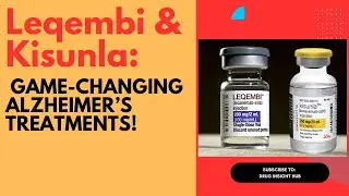 Leqembi & Kisunla: The Breakthrough Alzheimer&rsquo;s Treatments You Need to Know