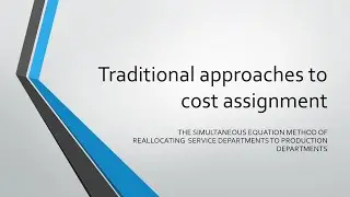 Traditional approaches to cost assignment 7: Simultaneous equation method