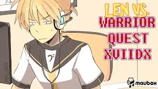 Len VS. Warrior Quest XVIIDX ft. Kagamine Len