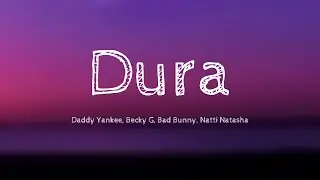 Dura - Daddy Yankee, Becky G, Bad Bunny, Natti Natasha [Lyrics Video]