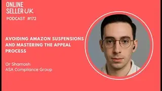 172  #onlineselleruk Podcast with Or Shamosh:  Avoiding Amazon suspensions