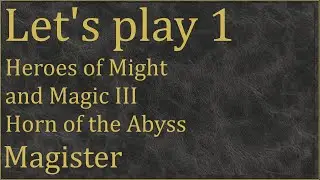 Let's play - Heroes of Might and Magic III - Horn of the Abyss - 001