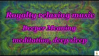 Deeper Meaning. Royalty relaxing music