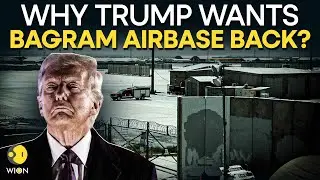 Bagram Airbase: China's Nukes Under Surveillance? US Interest in Bagram Explained | WION Originals