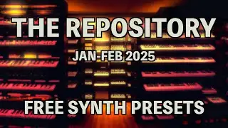 The Repository - Jan-Feb 2025 (Free Monthly Synth Presets For Arturia Pigments)