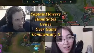 CaptainFlowers Roasts Ovilee || League of Legends || LoL