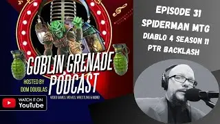 Подкаст &laquo;Goblin Grenade&raquo;, сезон 2, серия 31, Человек-паук, MTG и Diablo, PTR
