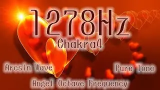 Chakra4 1278hz - Angel Octave Frequency Arcsin Wave - Heart Chakra, Selfless Love