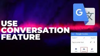 Пошаговое руководство по использованию функции разговора в Google Translate 2025