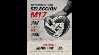 SELECCION M 17 - Alto Valle VS. URBA