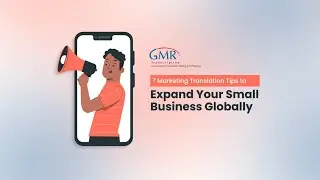 7 Simple Marketing Translation Tips to Expand Your Small Business Globally | GMR Transcription
