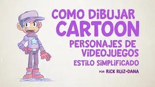 Como Dibujar personajes de videojuego Cartoon Simplificado por Rick Ruiz-Dana