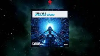 Made Of Light - One Last Word (Extended Mix) [FUTURE SEQUENCE]