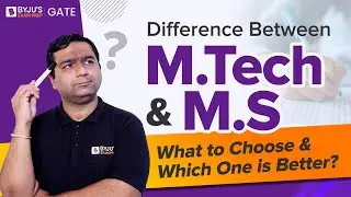 Difference Between MTech & MS | What to Choose | Which One is Better? | BYJU'S GATE