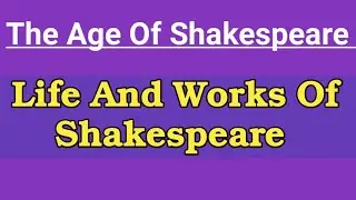 The Age Of Shakespeare | Life and Works | Ug Trb English Unit 1