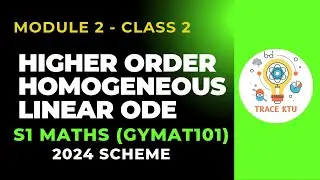 HIGHER ORDER HOMOGENEOUS LINEAR ODE | KTU B.TECH S1 MATHS | GRP B&C 2024 SCHEME |MODULE 2 - CLASS 2