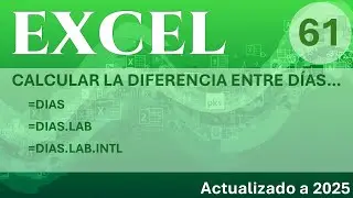 EXCEL - Calcular la diferencia de días entre dos fechas - [DIAS - DIAS.LAB - DIAS.LAB. INTL]