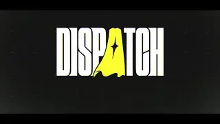 DISPATCH | FINAL EPISODES! 7-8